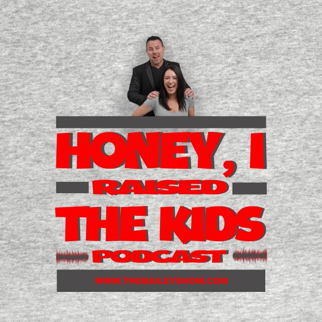 HONEY, I RAISED THE KIDS PODCAST (LOGO) by The BS (The Bailey Show)